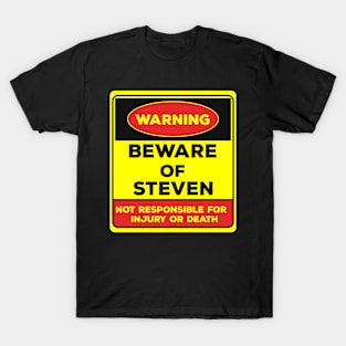 Beware Of Steven/Warning Beware Of Steven Not Responsible For Injury Or Death/gift for Steven T-Shirt